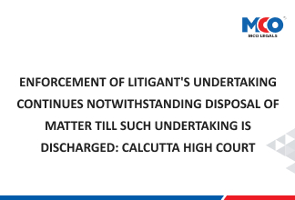 Enforcement of Litigant's Undertaking Continues Notwithstanding Disposal of Matter Till Such Undertaking is Discharged: Calcutta High Court